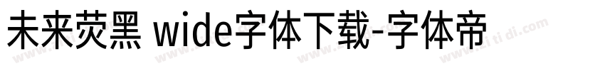 未来荧黑 wide字体下载字体转换